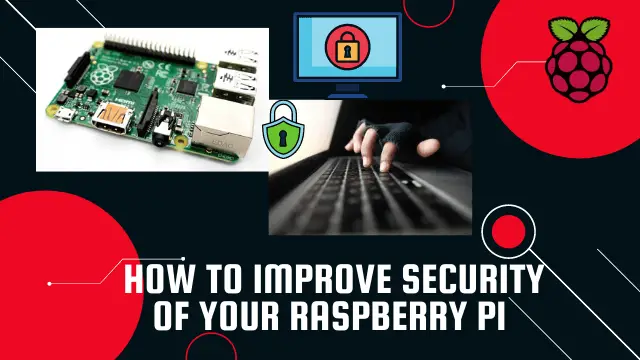 Important Tips to Improve Security of your Raspberry Pi