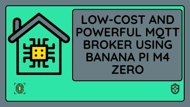 Low-Cost and Powerful MQTT Broker Using Banana Pi M4 Zero